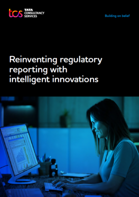 Reinventing regulatory reporting with intelligent innovations