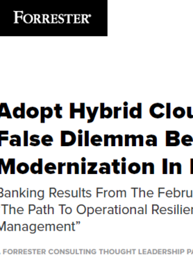 Adopt Hybrid Cloud To Resolve The False Dilemma Between Resilience And Modernization In Banking